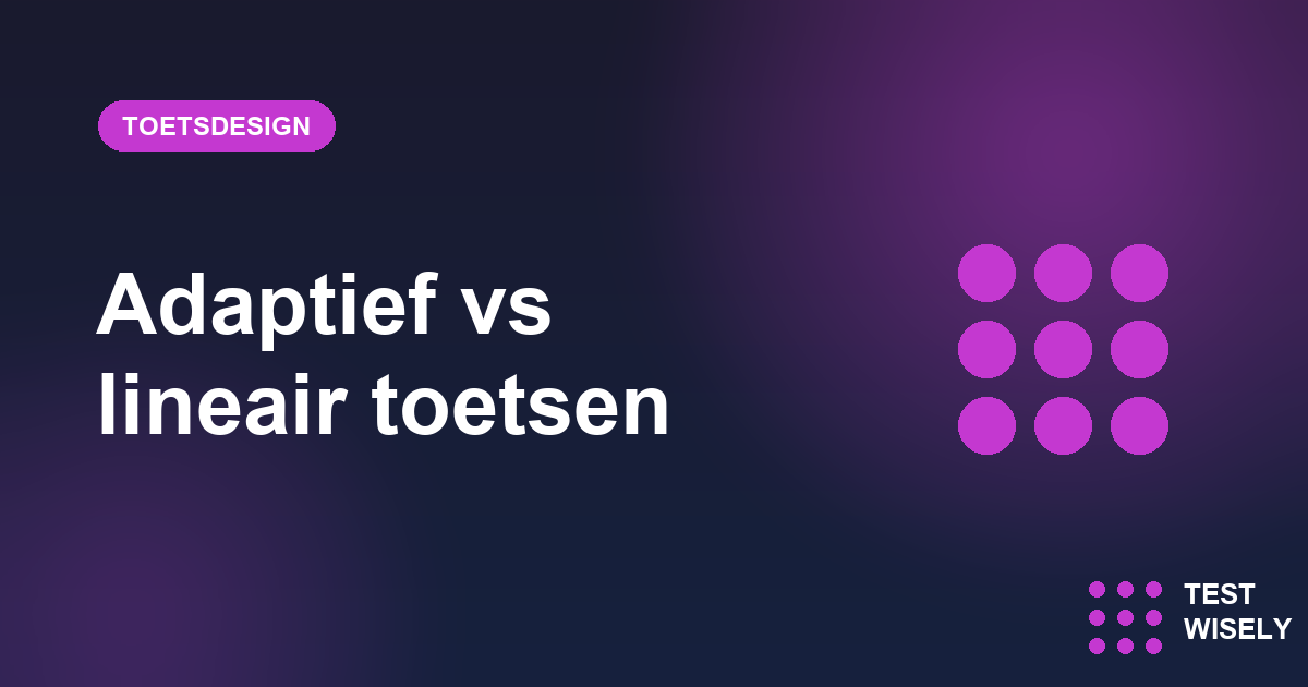 Adaptief toetsen vs lineair toetsen: wat is het verschil, en wanneer werkt het echt?