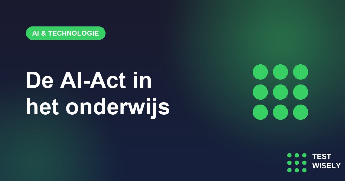 AI in het onderwijs en de Europese AI-Act: wat scholen nu al moeten weten