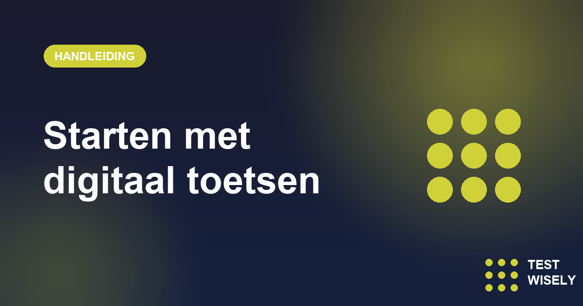 In 5 Stappen Starten met Digitaal Toetsen