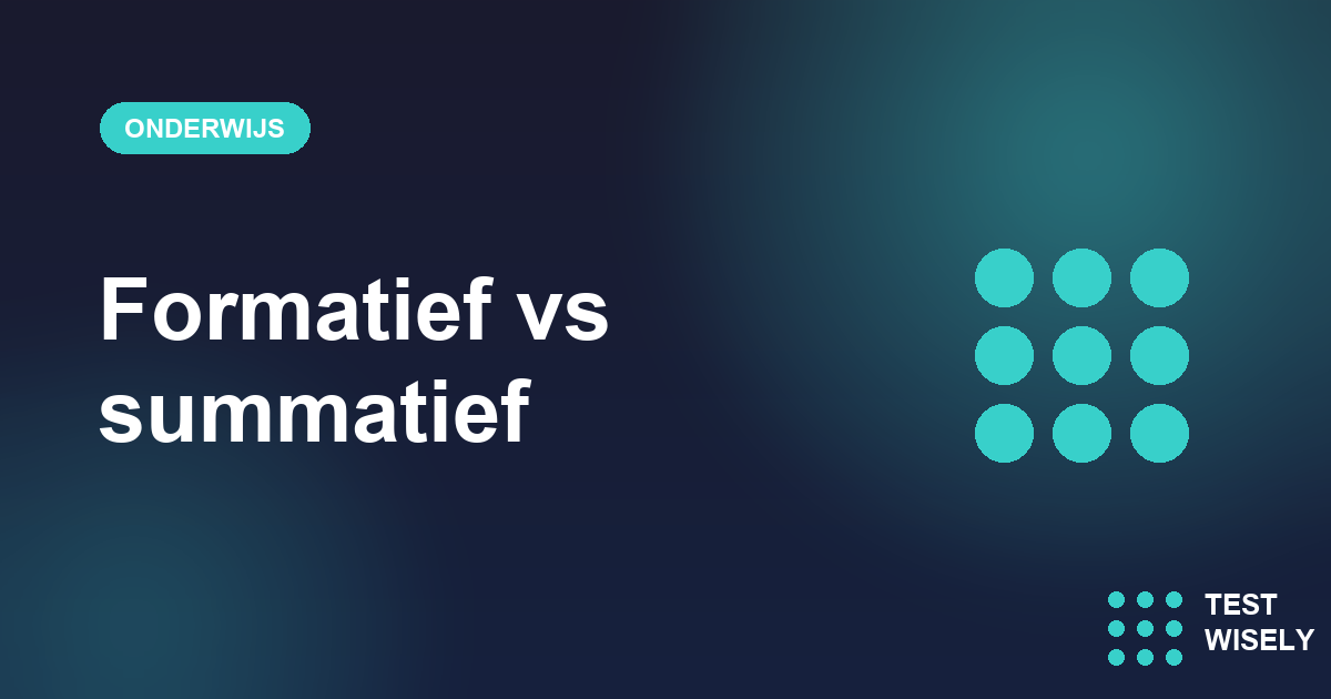 Formatief vs. Summatief Toetsen: Het Complete Overzicht